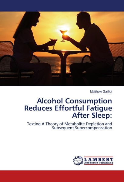 Produktbild: Alcohol Consumption Reduces Effortful Fatigue After Sleep: