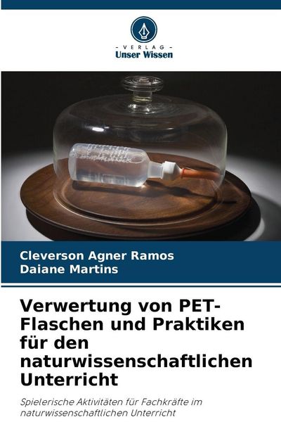 Produktbild: Verwertung von PET-Flaschen und Praktiken f&uuml;r den naturwissenschaftlichen Unterricht
