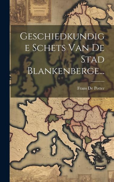 Produktbild: Geschiedkundige Schets Van De Stad Blankenberge...