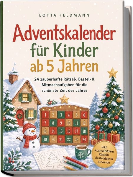 Produktbild: Adventskalender f&uuml;r Kinder ab 5 Jahren: 24 zauberhafte R&auml;tsel-, Bastel- & Mitmachaufgaben f&uuml;r die sch&ouml;nste Zeit des Jahres - inkl. Ausmalbildern, R&auml;tseln, Bastelideen & Urkunde