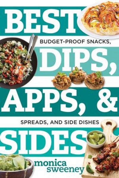 Produktbild: Best Dips, Apps, & Sides: Budget-Proof Snacks, Spreads, and Side Dishes