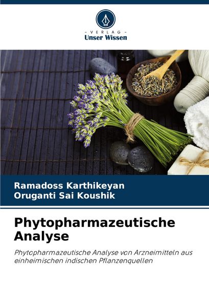 Phytopharmazeutische Analyse, Taschenbuch von Ramadoss Karthikeyan , Oruganti Sai Koushik, Verlag Unser Wissen, 9786206777892