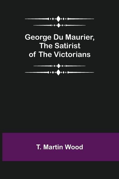 Produktbild: George Du Maurier, the Satirist of the Victorians