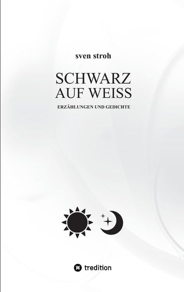 Schwarz auf Weiß, Taschenbuch von Sven Stroh, Tredition, 9783384020284