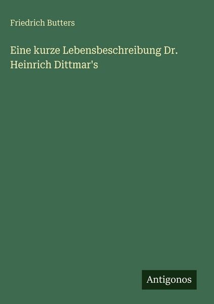 Produktbild: Eine kurze Lebensbeschreibung Dr. Heinrich Dittmar's