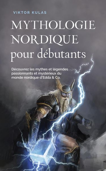 Produktbild: Mythologie nordique pour d&eacute;butants D&eacute;couvrez les mythes et l&eacute;gendes passionnants et myst&eacute;rieux du monde nordique d'Edda & Co.