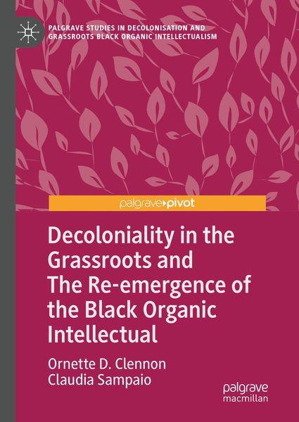 Produktbild: Decoloniality in the Grassroots and The Re-emergence of the Black Organic Intellectual