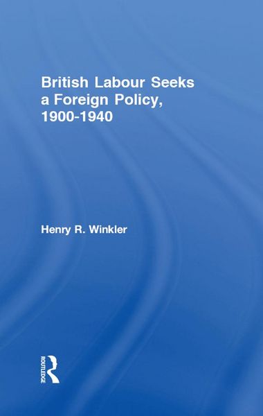 Produktbild: British Labour Seeks a Foreign Policy, 1900-1940