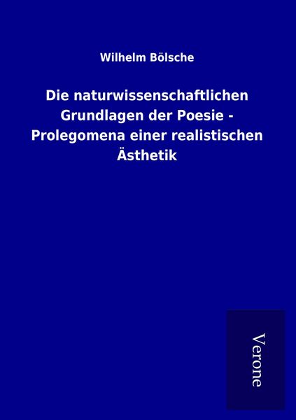 Produktbild: Die naturwissenschaftlichen Grundlagen der Poesie - Prolegomena einer realistischen &Auml;sthetik