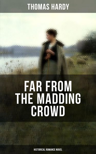Produktbild: FAR FROM THE MADDING CROWD (Historical Romance Novel)