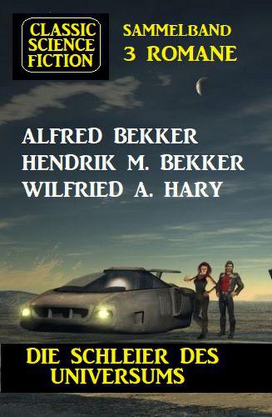 Produktbild: Die Schleier des Universums: Classic Science Fiction Sammelband 3 Romane