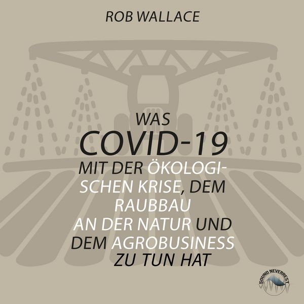 Produktbild: Was COVID-19 mit der &ouml;kologischen Krise, dem Raubbau an der Natur und dem Agrobusiness zu tun hat