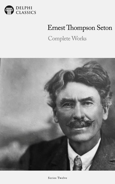 Produktbild: Delphi Complete Works of Ernest Thompson Seton (Illustrated)
