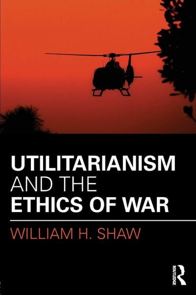 Produktbild: Utilitarianism and the Ethics of War