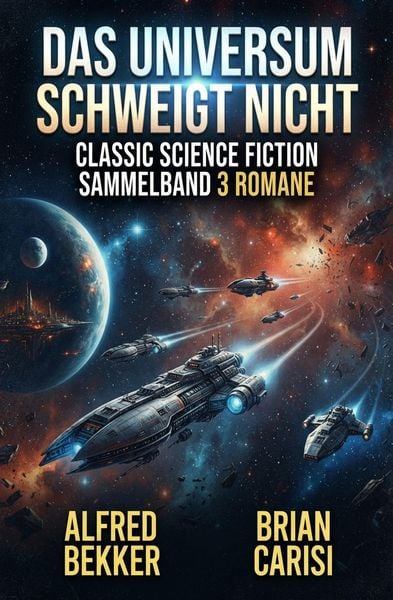 Produktbild: Das Universum schweigt nicht: Classic Science Fiction Sammelband 3 Romane