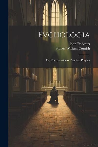 Produktbild: Evchologia; or, The Doctrine of Practical Praying