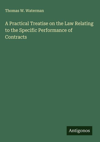 Produktbild: A Practical Treatise on the Law Relating to the Specific Performance of Contracts
