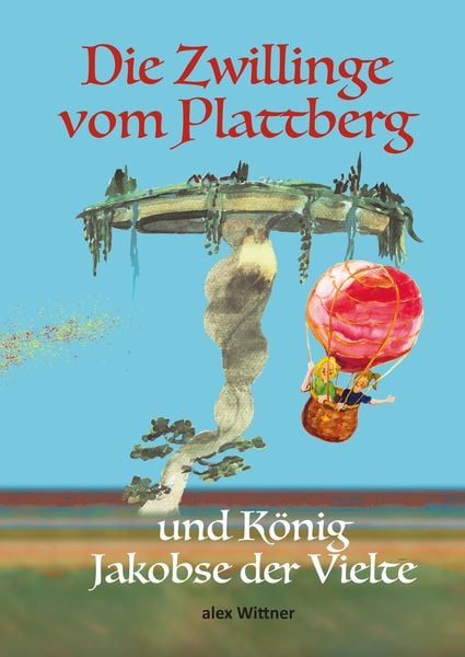 Die Zwillinge vom Plattberg, Gebundene Ausgabe von Alex Wittner, Tredition, 978-3-347-48392-7