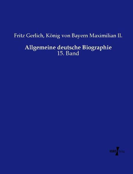 Allgemeine deutsche Biographie, Taschenbuch von Fritz Gerlich , König Bayern Maximilian II., Vero Verlag, 9783737223065