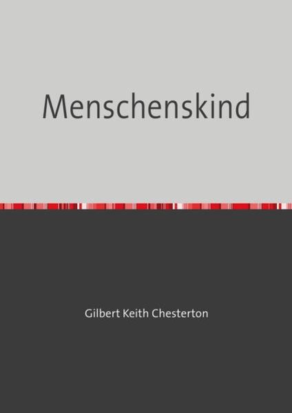 Menschenskind, Taschenbuch von Gilbert Keith Chesterton, Epubli, 9783754971352