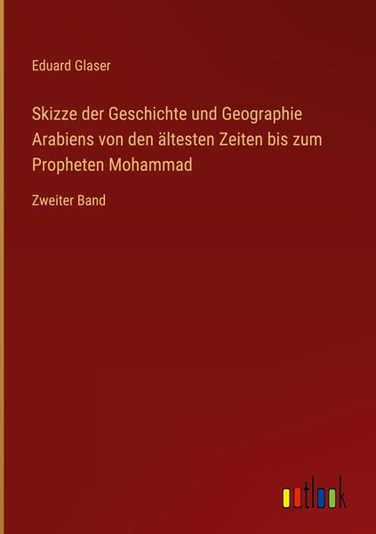 Produktbild: Skizze der Geschichte und Geographie Arabiens von den &auml;ltesten Zeiten bis zum Propheten Mohammad