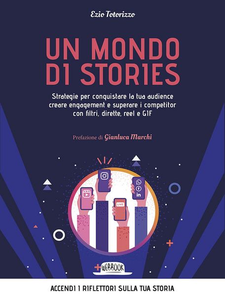 Produktbild: Un mondo di stories. Strategie per conquistare la tua audience creare engagement e superare i competitor con filtri, dirette, reel e GIF