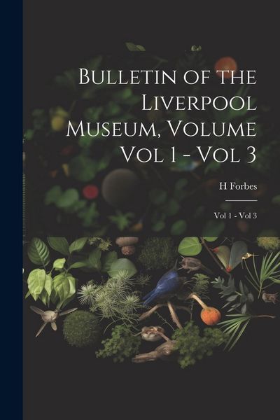 Produktbild: Bulletin of the Liverpool Museum, Volume Vol 1 - Vol 3