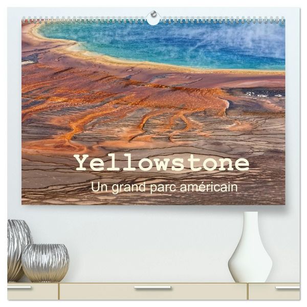 Produktbild: Yellowstone Un grand parc am&eacute;ricain (Calendrier mural haut de gamme 2027 DIN A2 vertical), CALVENDO calendrier mensuel