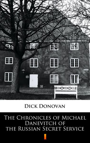 Produktbild: The Chronicles of Michael Danevitch of the Russian Secret Service