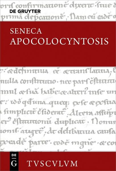 Apocolocyntosis, Gebundene Ausgabe von Lucius Annaeus Seneca, De Gruyter, 9783119149884