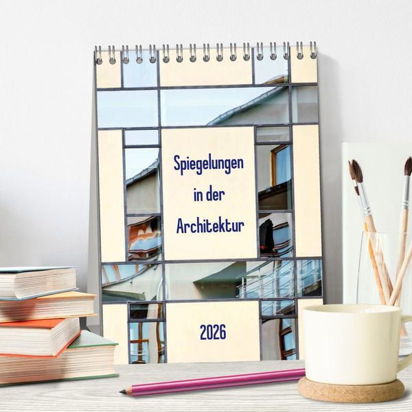 Produktbild: Spiegelungen in der Architektur (Tischkalender 2026 DIN A5 hoch), CALVENDO Monatskalender