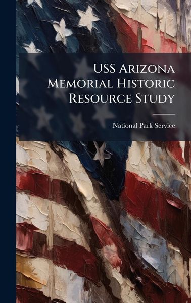 Produktbild: USS Arizona Memorial Historic Resource Study