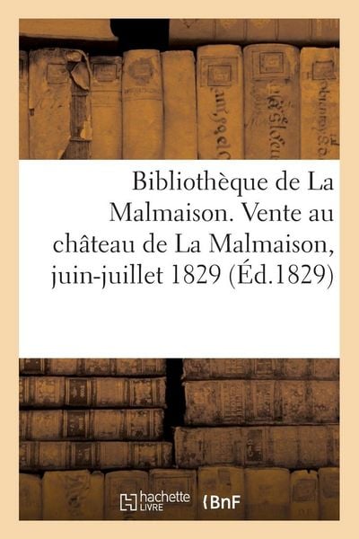 Produktbild: Biblioth&egrave;que de La Malmaison, succession du prince Eug&egrave;ne et qui avait appartenu &agrave; Napol&eacute;on