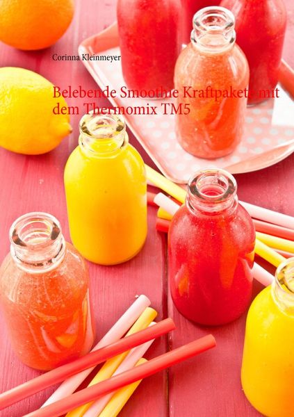 Produktbild: Belebende Smoothie Kraftpakete mit dem Thermomix TM5