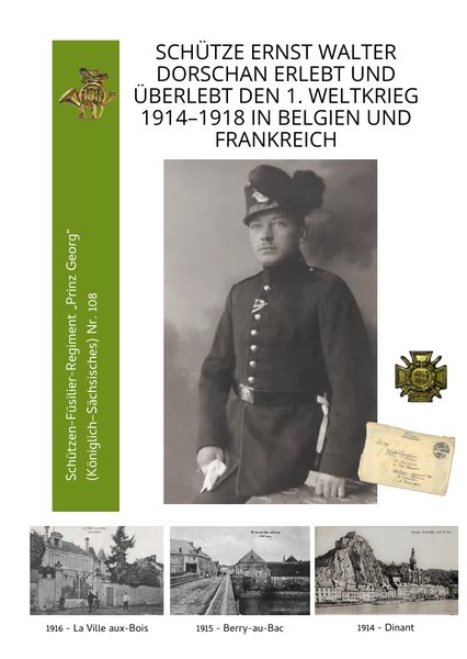 Produktbild: Schütze Ernst Walter Dorschan erlebt und überlebt den 1. Weltkrieg 1914–1918 in Belgien und Frankreich, eine vollständig erhaltene Sammlung von Briefe