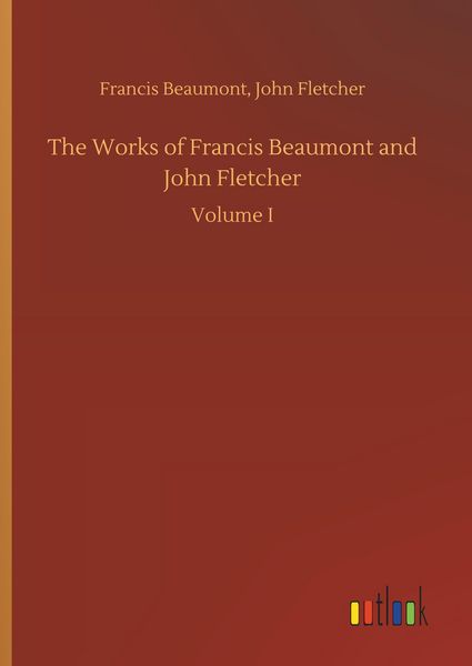Produktbild: The Works of Francis Beaumont and John Fletcher