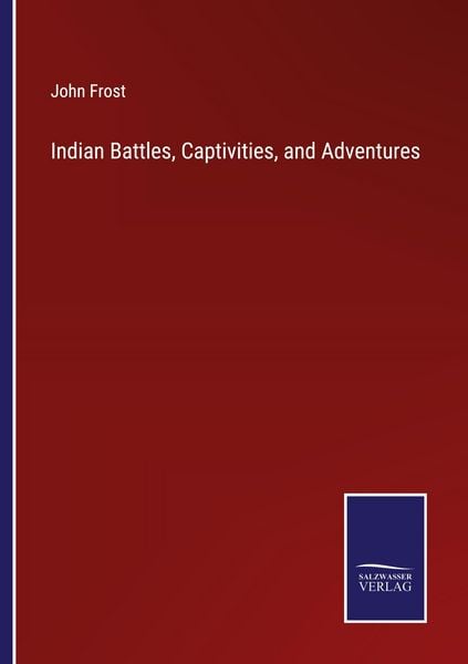 Produktbild: Indian Battles, Captivities, and Adventures