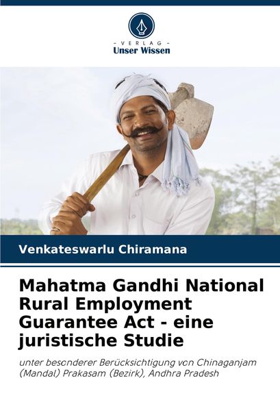 Mahatma Gandhi National Rural Employment Guarantee Act - eine juristische Studie, Taschenbuch von Venkateswarlu Chiramana, Verlag Unser Wissen,