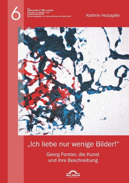 Produktbild: "Ich liebe nur wenige Bilder!": Georg Forster, die Kunst und ihre Beschreibung