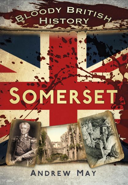 Produktbild: Bloody British History: Somerset