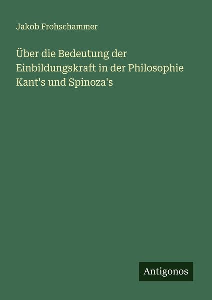 Produktbild: &Uuml;ber die Bedeutung der Einbildungskraft in der Philosophie Kant's und Spinoza's
