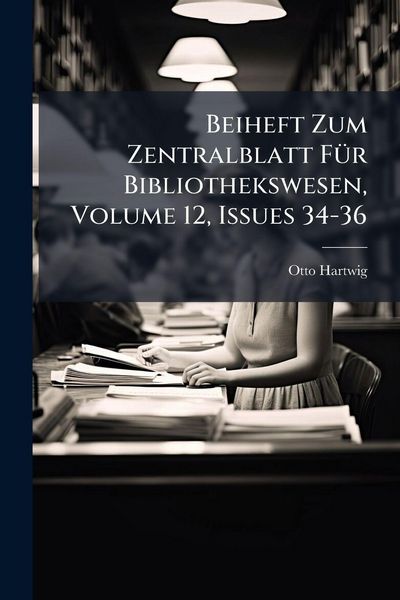 Produktbild: Beiheft Zum Zentralblatt F&Atilde;1/4r Bibliothekswesen, Volume 12, Issues 34-36