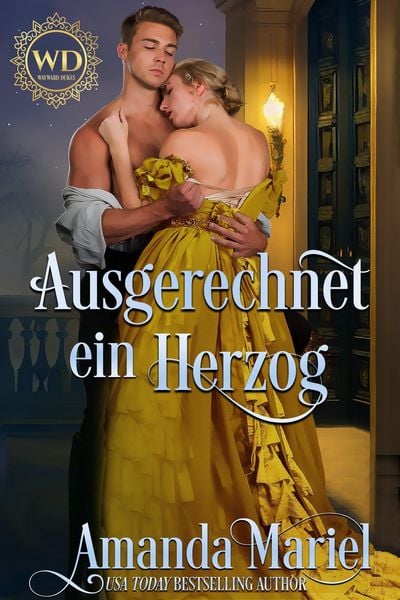 Produktbild: Ausgerechnet ein Herzog (Regency Herzen in Flammen, #7)
