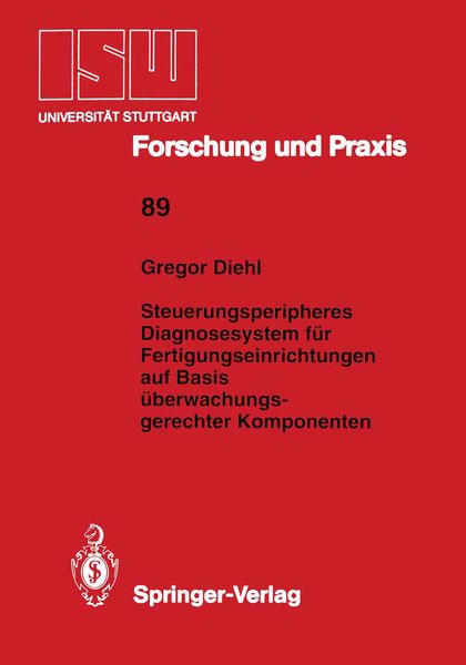 Steuerungsperipheres Diagnosesystem für Fertigungseinrichtungen auf Basis überwachungs- gerechter Komponenten, Taschenbuch von Gregor Diehl, Springer