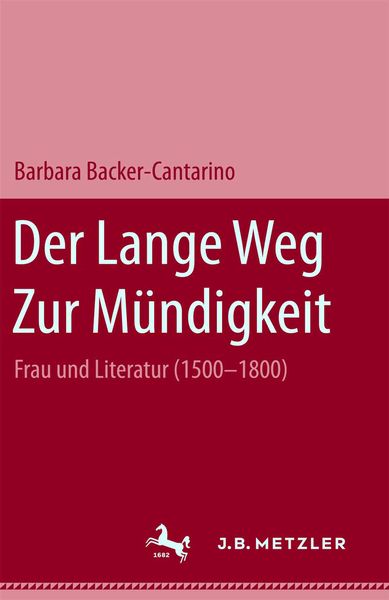 Produktbild: Der lange Weg zur M&uuml;ndigkeit: Frau und Literatur (1500-1800)