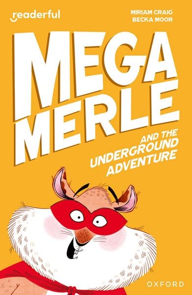 Produktbild: Readerful Independent Library: Oxford Reading Level 10: Mega Merle and the Underground Adventure