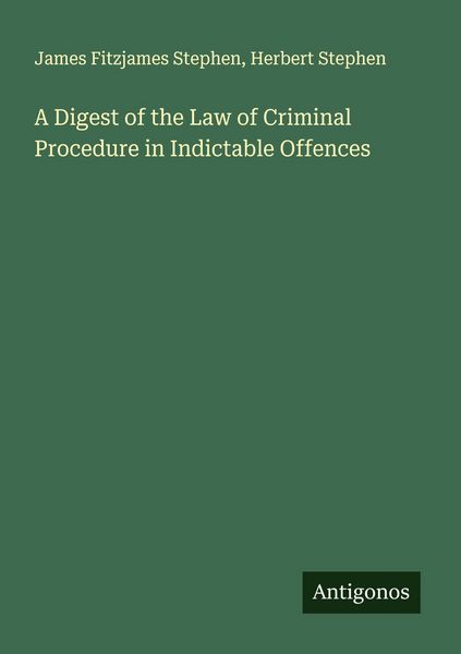Produktbild: A Digest of the Law of Criminal Procedure in Indictable Offences