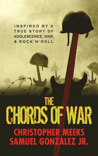 Produktbild: The Chords of War: A Novel Inspired by a True Story of Adolescence, War, and Rock 'n' Roll