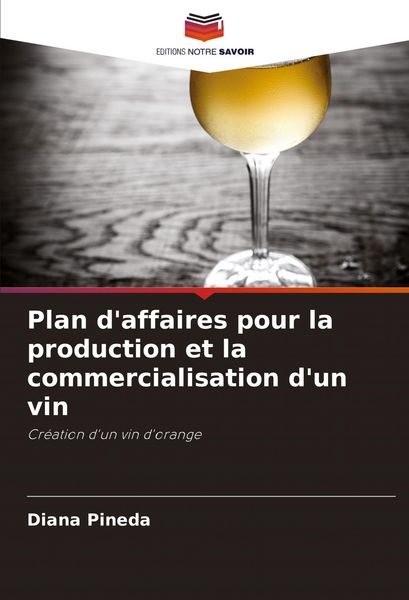 Produktbild: Plan d'affaires pour la production et la commercialisation d'un vin