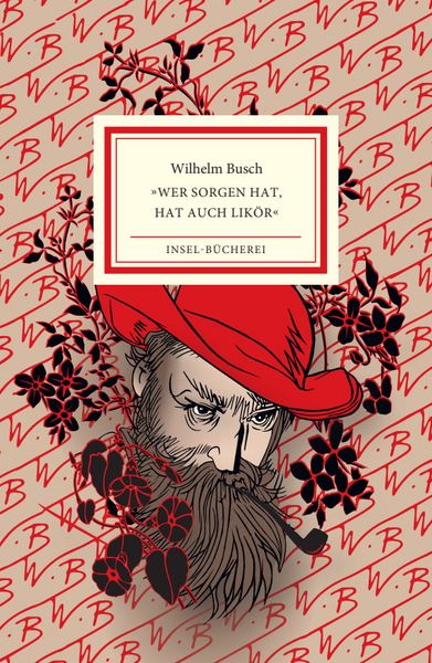 »Wer Sorgen hat, hat auch Likör«, Gebundene Ausgabe von Wilhelm Busch, Insel, 978-3-458-20535-7